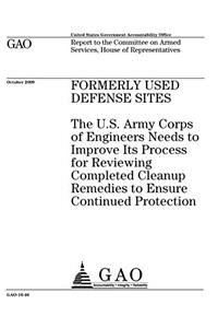 Formerly Used Defense Sites: The U.s. Army Corps of Engineers Needs to Improve Its Process for Reviewing Completed Cleanup Remedies to Ensure Continued Protection