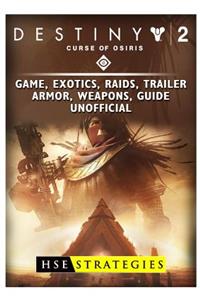 Destiny 2 Curse of Osiris Game, Exotics, Raids, Trailer, Armor, Weapons, Guide Unofficial
