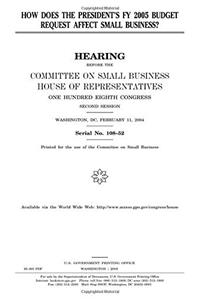 How Does the President's Fy 2005 Budget Request Affect Small Business?
