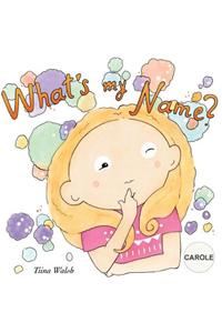 What's my name? CAROLE