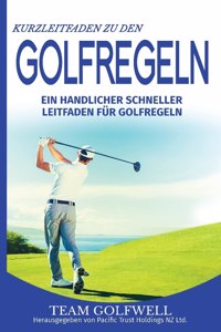 Kurzleitfaden zu den GOLFREGELN: Ein praktischer, schneller Leitfaden für Golfregeln (Taschenformat)