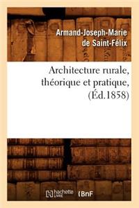 Architecture Rurale, Théorique Et Pratique, (Éd.1858)