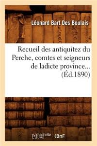 Recueil Des Antiquitez Du Perche, Comtes Et Seigneurs de Ladicte Province (Éd.1890)