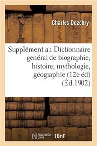 Supplément Au Dictionnaire Général de Biographie Et d'Histoire, de Mythologie, de Géographie