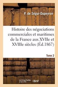 Histoire des négociations commerciales et maritimes de la France aux XVIIe et XVIIIe siècles- Tome 2