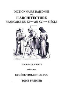 Dictionnaire raisonné de l'architecture française du XIe au XVIe siècle TI