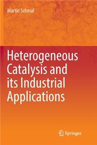 Heterogeneous Catalysis and Its Industrial Applications