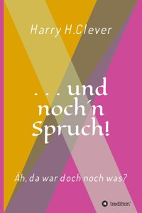 und noch 'n Spruch!: Äh, da war doch noch was?