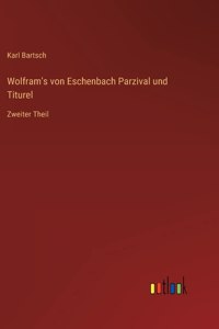 Wolfram's von Eschenbach Parzival und Titurel