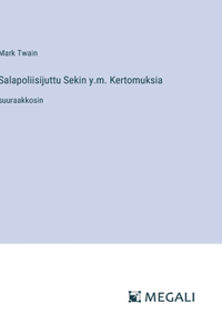 Salapoliisijuttu Sekin y.m. Kertomuksia