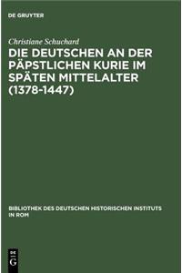 Deutschen an der päpstlichen Kurie im späten Mittelalter (1378-1447)