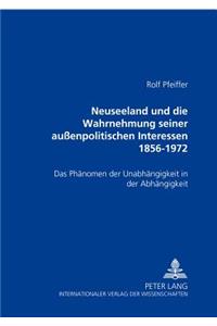 Neuseeland Und Die Wahrnehmung Seiner Außenpolitischen Interessen 1856-1972