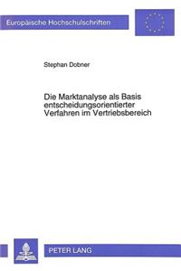 Die Marktanalyse als Basis entscheidungsorientierter Verfahren im Vertriebsbereich