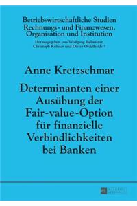 Determinanten Einer Ausuebung Der Fair-Value-Option Fuer Finanzielle Verbindlichkeiten Bei Banken