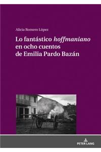 Lo fantastico hoffmaniano en ocho cuentos de Emilia Pardo Bazan