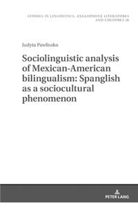 Sociolinguistic analysis of Mexican-American bilingualism: Spanglish as a sociocultural phenomenon