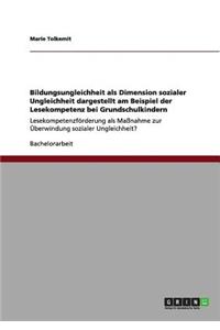 Bildungsungleichheit als Dimension sozialer Ungleichheit dargestellt am Beispiel der Lesekompetenz bei Grundschulkindern