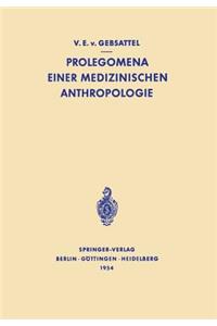 Prolegomena Einer Medizinischen Anthropologie