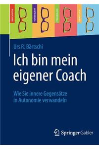 Ich Bin Mein Eigener Coach: Wie Sie Innere Gegensatze in Autonomie Verwandeln