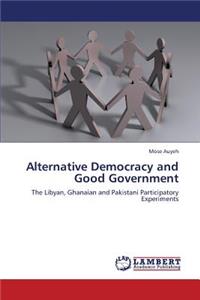 Alternative Democracy and Good Government