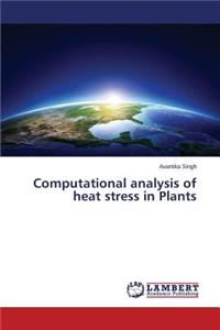Computational Analysis of Heat Stress in Plants