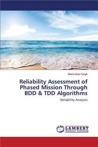 Reliability Assessment of Phased Mission Through BDD & TDD Algorithms