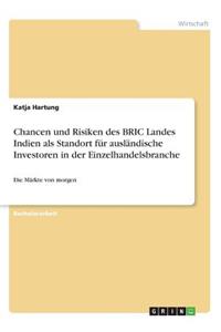 Chancen und Risiken des BRIC Landes Indien als Standort für ausländische Investoren in der Einzelhandelsbranche