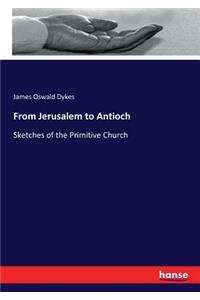 From Jerusalem to Antioch
