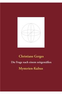 Frage nach einem zeitgemäßen Mysterien-Kultus