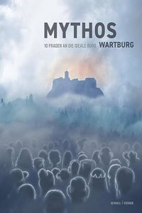 Mythos Wartburg: 10 Fragen an Die Ideale Burg