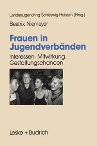 Frauen in Jugendverbanden: Interessen. Mitwirkung. Gestaltungs-Chancen