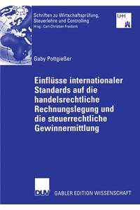 Einflüsse Internationaler Standards Auf Die Handelsrechtliche Rechnungslegung Und Die Steuerrechtliche Gewinnermittlung