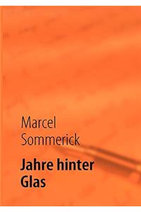 Jahre hinter Glas