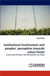 Institutional Involvement and Peoples' Perception Towards Urban Forest