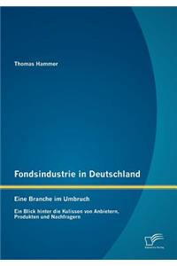 Fondsindustrie in Deutschland - Eine Branche im Umbruch