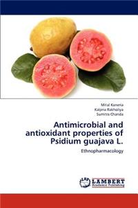 Antimicrobial and antioxidant properties of Psidium guajava L.