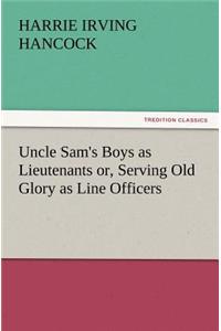 Uncle Sam's Boys as Lieutenants Or, Serving Old Glory as Line Officers