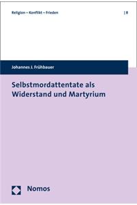 Selbstmordattentate ALS Widerstand Und Martyrium