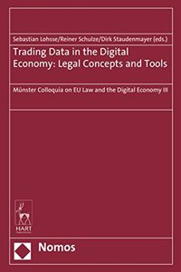 Trading Data in the Digital Economy: Legal Concepts and Tools