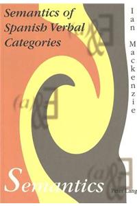 The Semantics of Spanish Verbal Categories