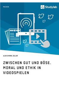 Zwischen Gut und Böse. Moral und Ethik in Videospielen