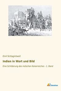 Indien in Wort und Bild: Eine Schilderung des indischen Kaiserreiches - 1. Band