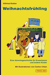 Weihnachtsfruhling: Eine Adventsgeschichte fur Erwachsene und andere Kinder / Mit Illustrationen von Carlos Urban
