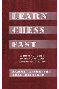 Learn Chess Fast! by Sammy Reshevsky