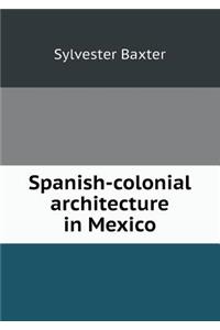 Spanish-Colonial Architecture in Mexico