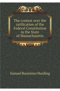 The Contest Over the Ratification of the Federal Constitution in the State of Massachusetts