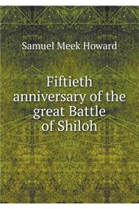 Fiftieth anniversary of the great Battle of Shiloh