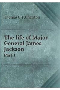 The Life of Major General James Jackson Part 1