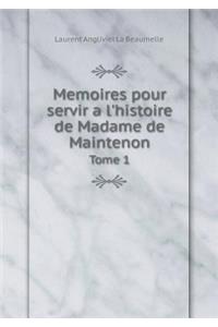 Memoires pour servir a l'histoire de Madame de Maintenon Tome 1