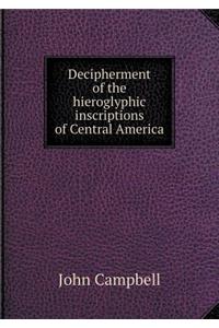 Decipherment of the Hieroglyphic Inscriptions of Central America